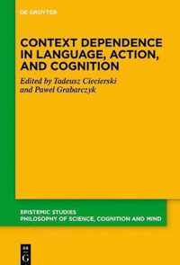 Context Dependence in Language, Action, and Cognition