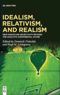 Idealism, Relativism, and Realism