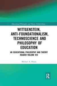 Wittgenstein, Anti-foundationalism, Technoscience and Philosophy of Education