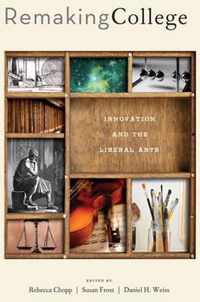 Remaking College  Innovation and the Liberal Arts