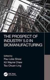 The Prospect of Industry 5.0 in Biomanufacturing