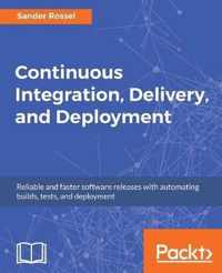 Continuous Integration, Delivery, and Deployment