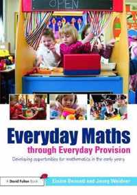 Everyday Maths Through Everyday Provision: Developing Opportunities for Mathematics in the Early Years