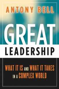 Great Leadership: What It Is and What It Takes in a Complex World