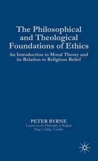 The Philosophical and Theological Foundations of Ethics