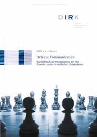 Defence Communication - Kapitalmarktkommunikation bei der Abwehr nichtfreundlicher UEbernahmen