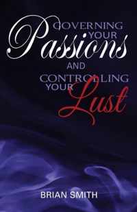 Governing Your Passions and Controlling Your Lust