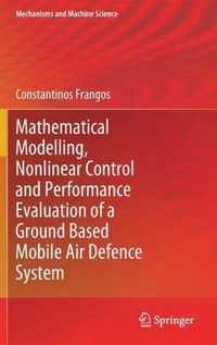 Mathematical Modelling, Nonlinear Control and Performance Evaluation of a Ground Based Mobile Air Defence System