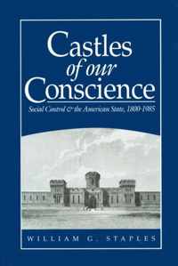 Castles of Our Conscience: Social Control and the American State 1800 - 1985