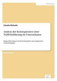 Analyse der Konsequenzen einer TQM-Einfuhrung im Unternehmen