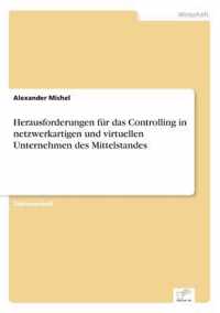 Herausforderungen fur das Controlling in netzwerkartigen und virtuellen Unternehmen des Mittelstandes