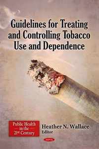 Guidelines for Treating & Controlling Tobacco Use & Dependence