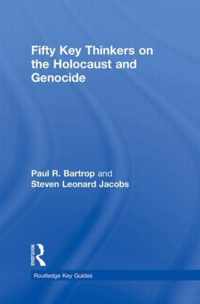 Fifty Key Thinkers On The Holocaust And Genocide