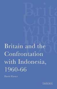 Britain and the Confrontation with Indonesia, 1960-66