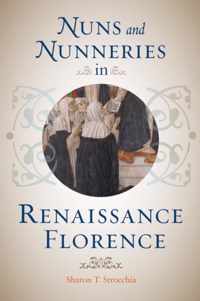 Nuns and Nunneries in Renaissance Florence