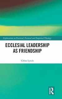 Ecclesial Leadership as Friendship