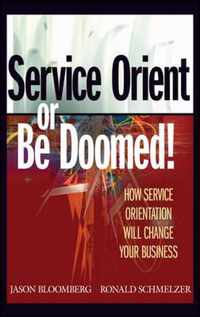 Service Orient or Be Doomed!