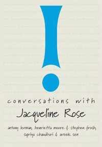 Conversations with Jacqueline Rose