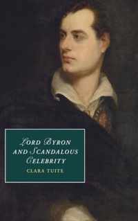 Lord Byron and Scandalous Celebrity