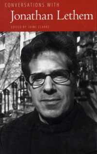 Conversations with Jonathan Lethem