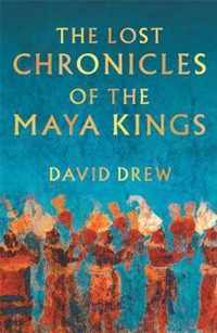 The Lost Chronicles Of The Maya Kings