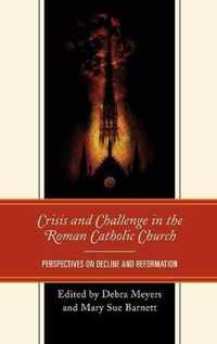 Crisis and Challenge in the Roman Catholic Church