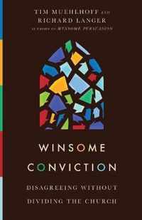 Winsome Conviction Disagreeing Without Dividing the Church