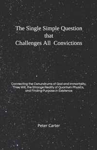 The Single Simple Question that Challenges All Convictions