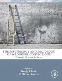 The Psychology and Sociology of Wrongful Convictions