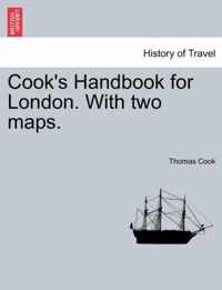 Cook's Handbook for London. with Two Maps.