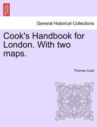 Cook's Handbook for London. with Two Maps.