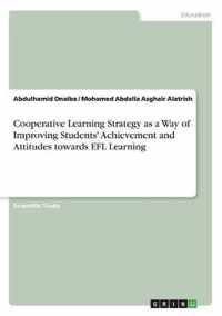 Cooperative Learning Strategy as a Way of Improving Students' Achievement and Attitudes towards EFL Learning