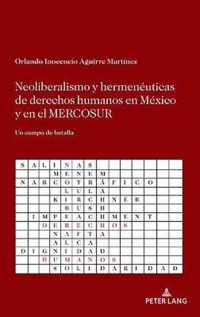 Neoliberalismo Y Hermeneuticas de Derechos Humanos En Mexico Y En El Mercosur