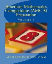 American Mathematics Competitions (AMC 8) Preparation (Volume 5)