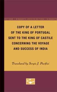 Copy of a Letter of the King of Portugal Sent to the King of Castile Concerning the Voyage and Success of India