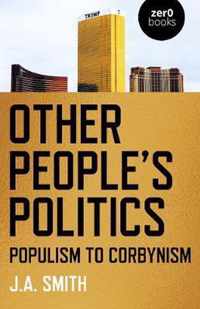 Other People`s Politics  Populism to Corbynism