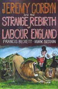 Jeremy Corbyn and the Strange Rebirth of Labour England