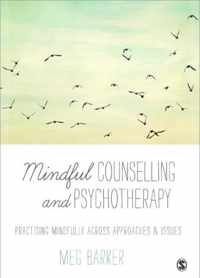 Mindful Counselling & Psychotherapy: Practising Mindfully Across Approaches & Issues