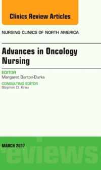 Advances in Oncology Nursing, An Issue of Nursing Clinics