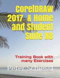 CorelDRAW 2017 & Home and Student Suite X8 - Training Book with many Exercises