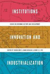 Institutions, Innovation, and Industrialization  Essays in Economic History and Development