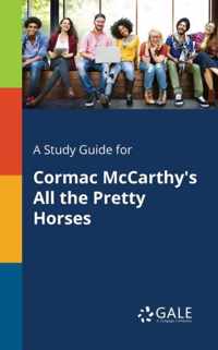 A Study Guide for Cormac McCarthy's All the Pretty Horses