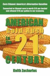 American Gold Rush in the Twenty-First Century: Corn Ethanol