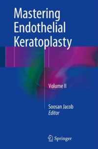 Mastering Endothelial Keratoplasty