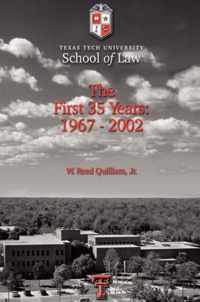 Texas Tech University School of Law: The First 35 Years