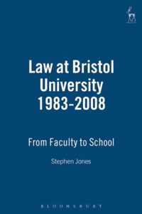 Law at Bristol University 1983-2008: From Faculty to School