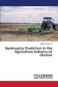 Bankruptcy Prediction in the Agriculture Industry of Ukraine