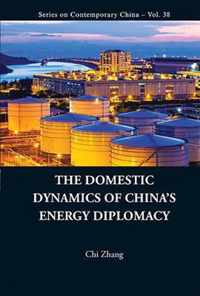 Domestic Dynamics Of China's Energy Diplomacy, The