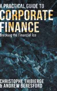 A Practical Guide to Corporate Finance