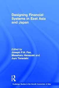 Designing Financial Systems for East Asia and Japan